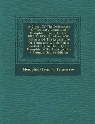 Book cover for A Digest of the Ordinances of the City Council of Memphis, from the Year 1826 to 1857