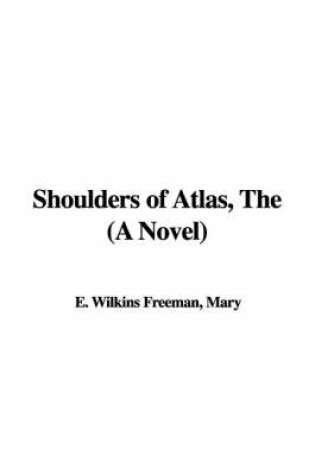 Cover of Shoulders of Atlas, the (a Novel)