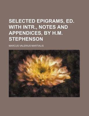 Book cover for Selected Epigrams, Ed. with Intr., Notes and Appendices, by H.M. Stephenson