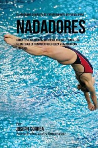 Cover of El Programa Completo de Entrenamiento de Fuerza para Nadadores