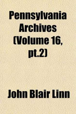 Cover of Pennsylvania Archives (Volume 16, PT.2)