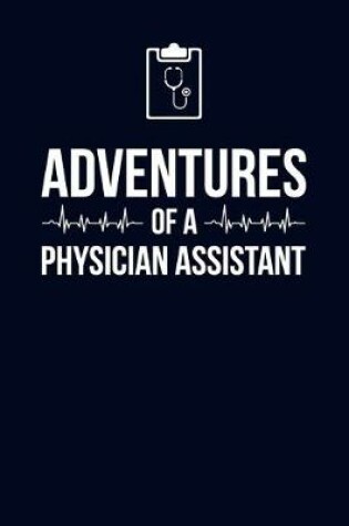 Cover of Adventures of a Physician Assistant