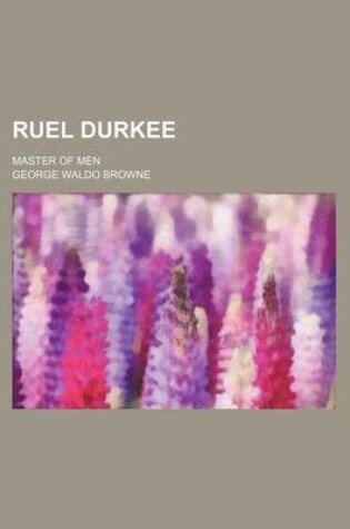 Cover of Ruel Durkee; Master of Men