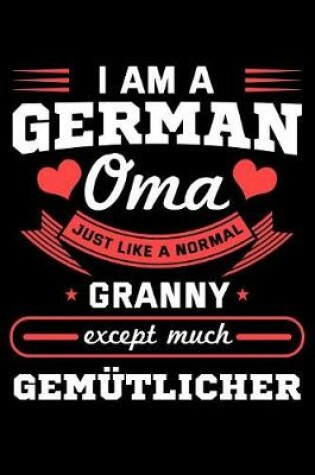 Cover of I Am a German Oma Just Like a Normal Granny Except Much Gemutlicher