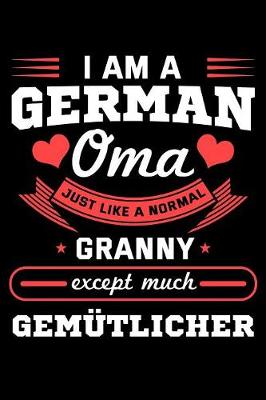 Book cover for I Am a German Oma Just Like a Normal Granny Except Much Gemutlicher