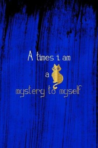 Cover of A Times I Am A Mystery To Myself
