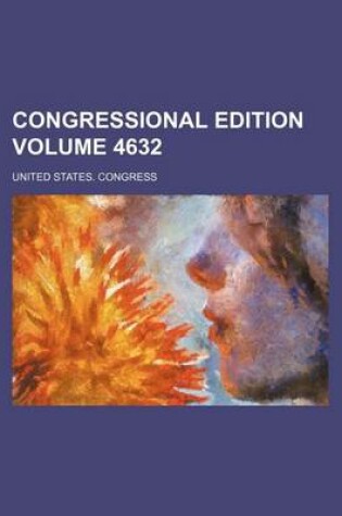 Cover of Congressional Edition Volume 4632