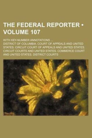 Cover of The Federal Reporter (Volume 107); With Key-Number Annotations