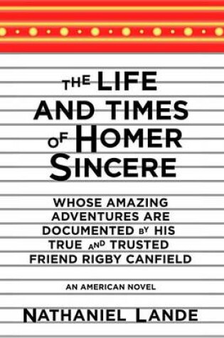 Cover of The Life and Times of Homer Sincere Whose Amazing Adventures Aredocument