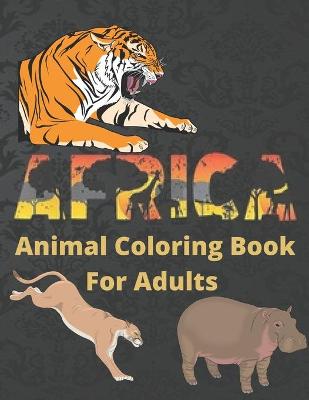 Book cover for AFRICA Animal Coloring Book For Adults