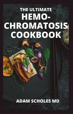 Book cover for The Ultimate Hemo-Chromatosis Cookbook