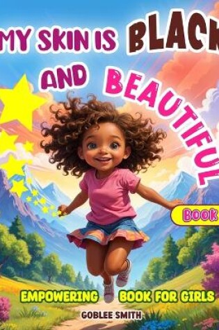 Cover of My Skin is Black and Beautiful, Empowering Book for Girls