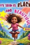 Book cover for My Skin is Black and Beautiful, Empowering Book for Girls