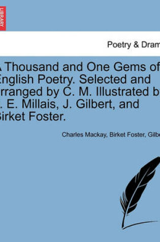 Cover of A Thousand and One Gems of English Poetry. Selected and Arranged by C. M. Illustrated by J. E. Millais, J. Gilbert, and Birket Foster.