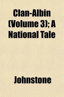 Book cover for Clan-Albin (Volume 3); A National Tale