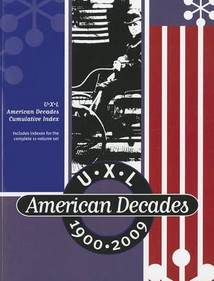 Book cover for UXL American Decades 1900-2009 Cumulative Index