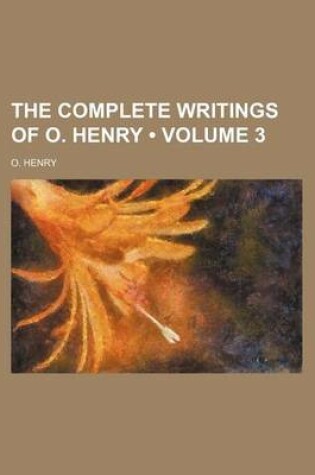 Cover of Complete Writings of O. Henry [I.E. W.S. Porter] Volume 3