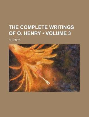 Book cover for Complete Writings of O. Henry [I.E. W.S. Porter] Volume 3