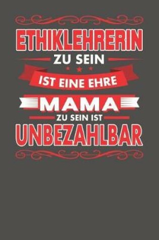 Cover of Ethiklehrerin Zu Sein Ist Eine Ehre - Mama Zu Sein Ist Unbezahlbar