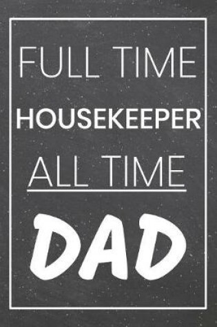 Cover of Full Time Housekeeper All Time Dad