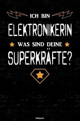 Book cover for Ich bin Elektronikerin was sind deine Superkrafte? Notizbuch