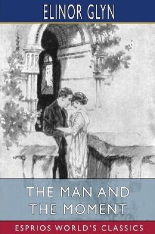 Cover of The Man and the Moment (Esprios Classics)