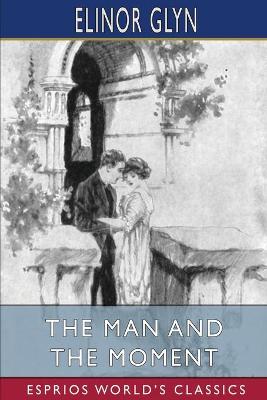 Book cover for The Man and the Moment (Esprios Classics)