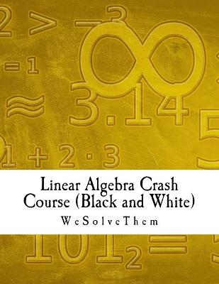 Book cover for Linear Algebra Crash Course (Black and White)