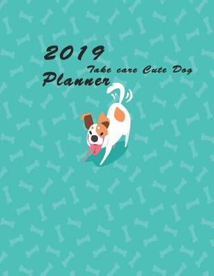 Book cover for 2019 Take Care Cute Dog Planner