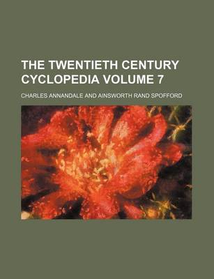 Book cover for The Twentieth Century Cyclopedia Volume 7