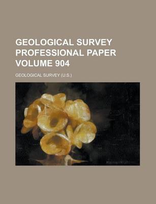 Book cover for Geological Survey Professional Paper Volume 904