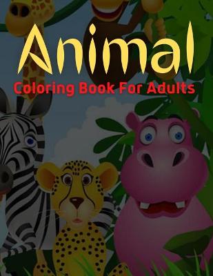 Book cover for Animal Coloring Book For Adults