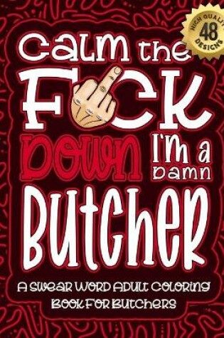 Cover of Calm The F*ck Down I'm a butcher