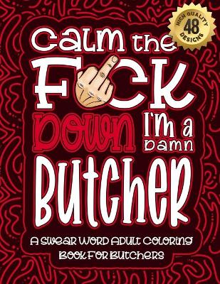 Book cover for Calm The F*ck Down I'm a butcher