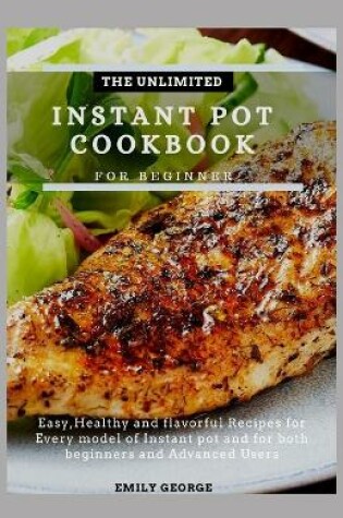 Cover of The Unlimited Instant Pot Cookbook for Beginner