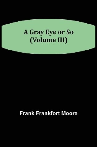 Cover of A Gray Eye or So (Volume III)