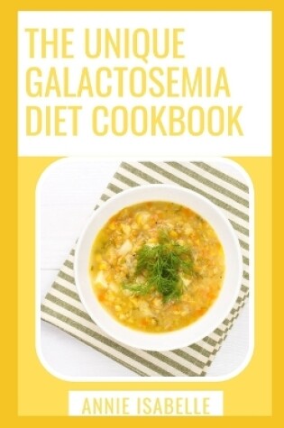 Cover of The Unique Galactosemia Diet Cookbook