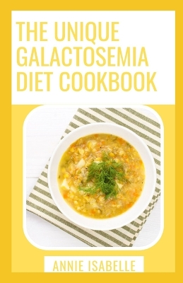 Book cover for The Unique Galactosemia Diet Cookbook