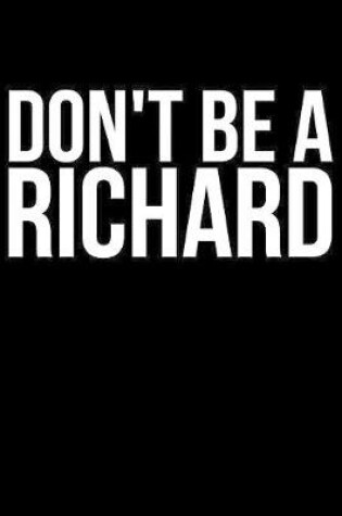 Cover of Don't Be A Richard