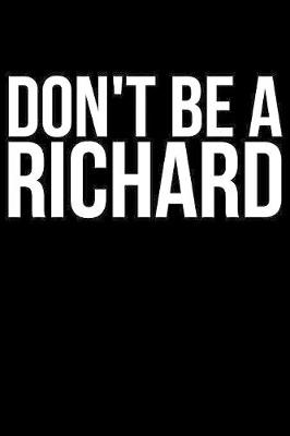 Book cover for Don't Be A Richard