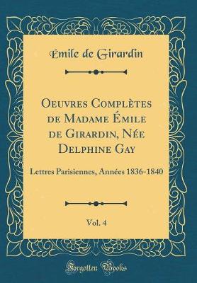 Book cover for Oeuvres Completes de Madame Emile de Girardin, Nee Delphine Gay, Vol. 4