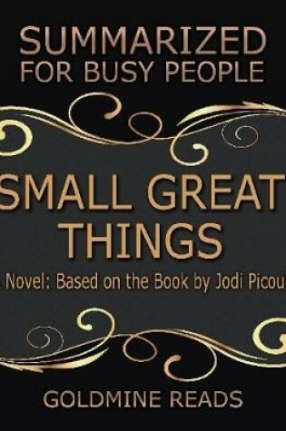 Cover of Small Great Things - Summarized for Busy People: A Novel: Based on the Book by Jodi Picoult