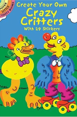 Cover of Create Your Own Crazy Critters