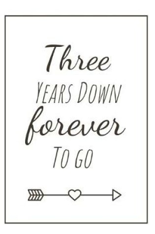 Cover of Three Years Down Forever To Go