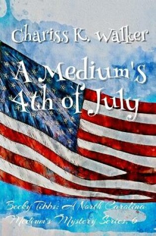 Cover of A Medium's 4th of July
