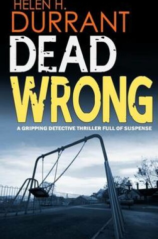 Cover of DEAD WRONG a gripping detective thriller full of suspense