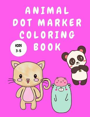 Book cover for Animal Dot Marker Coloring Book Kids 3-5