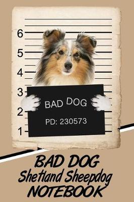 Book cover for Bad Dog Shetland Sheepdog Notebook