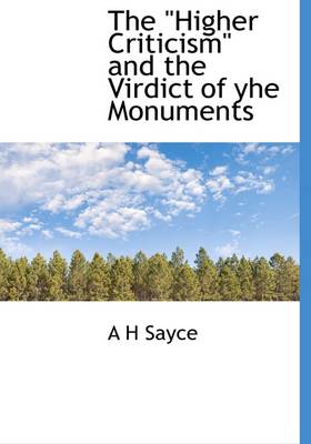 Book cover for The "Higher Criticism" and the Virdict of Yhe Monuments