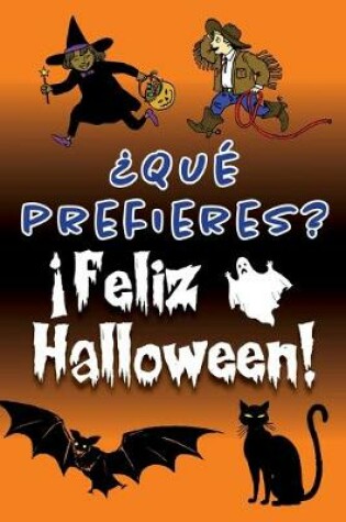 Cover of ?Que prefieres? !Feliz Halloween!